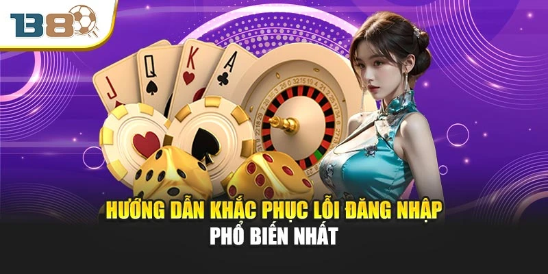 Đăng Nhập B8 An Toàn Với Tốc Độ Truy Cập Vượt Trội 2 Hướng dẫn khắc phục lỗi đăng nhập phổ biến nhất