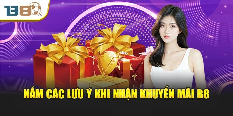 Nắm các lưu ý khi nhận khuyến mãi B8